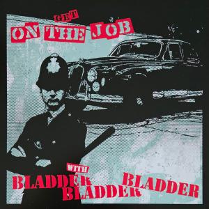 bladder bladder bladder on the job