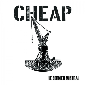 CHEAP ENTERTAINMENT - Le dernier mistral 
