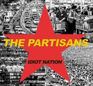 The Partisans idiot nation