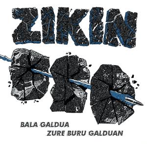Zikin bala galdua zure buru galduan