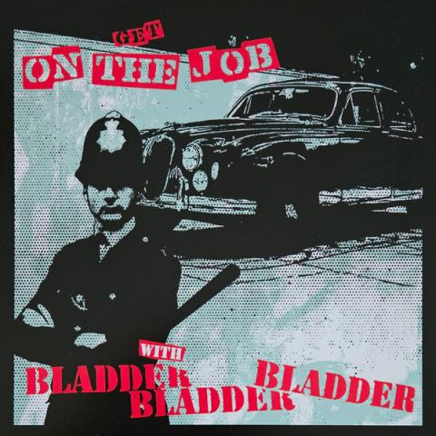 bladder bladder bladder on the job