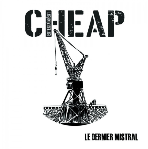 CHEAP ENTERTAINMENT - Le dernier mistral 