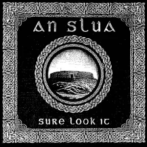 An Slua Sure look it