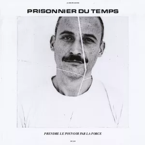 prisonnier du temps prendre le pouvoir par la force